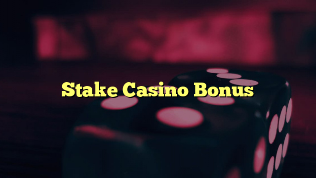 Stake Casino Bonus