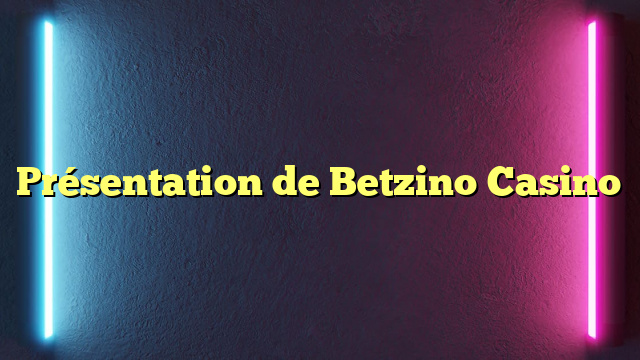 Présentation de Betzino Casino