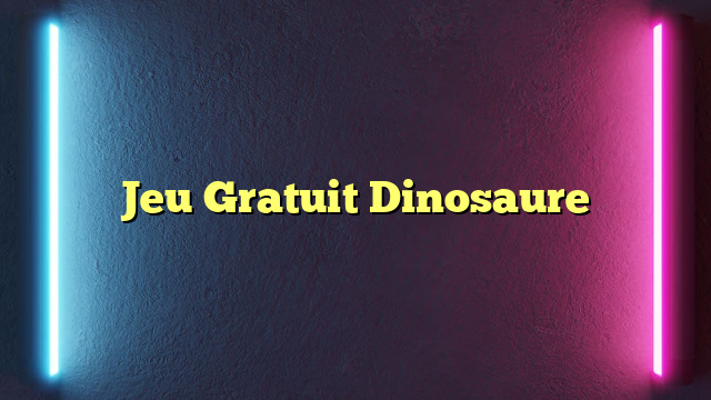Jeu Gratuit Dinosaure