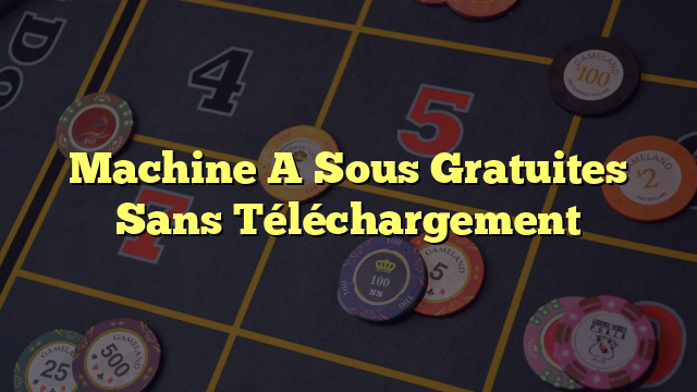 Machine A Sous Gratuites Sans Téléchargement