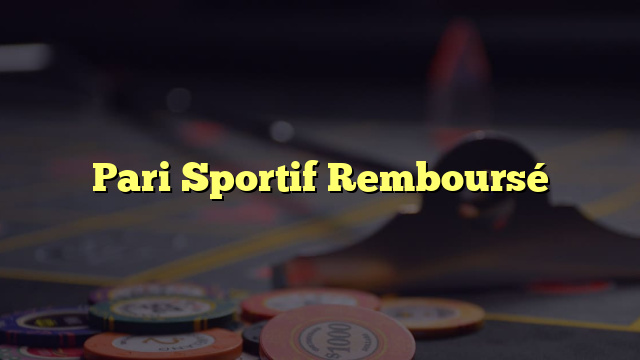 Pari Sportif Remboursé