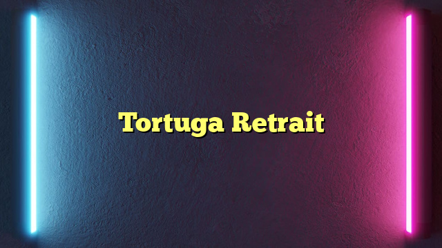 Tortuga Retrait