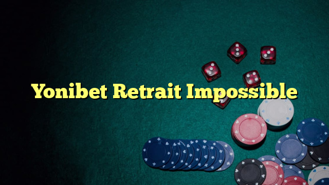 Yonibet Retrait Impossible