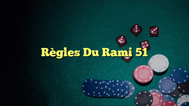 Règles Du Rami 51