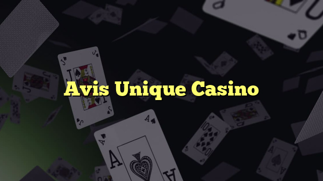 Avis Unique Casino