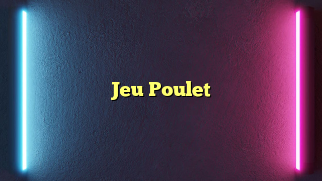 Jeu Poulet