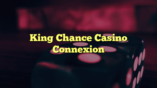 King Chance Casino Connexion
