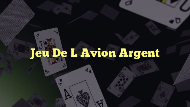 Jeu De L Avion Argent