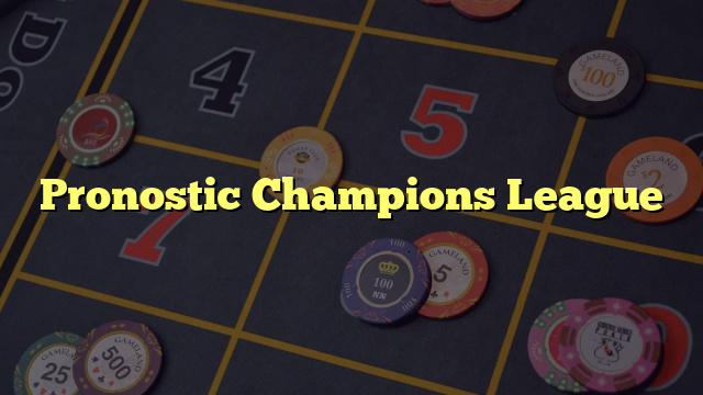 Pronostic Champions League