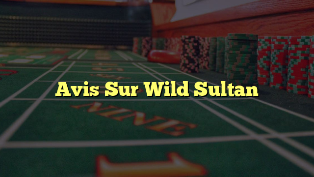 Avis Sur Wild Sultan
