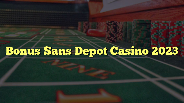 Bonus Sans Depot Casino 2023