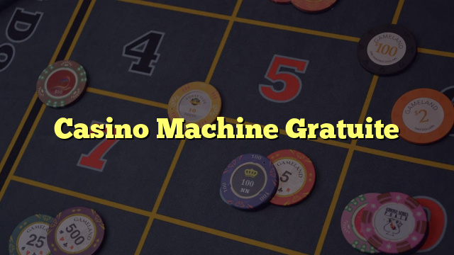 Casino Machine Gratuite