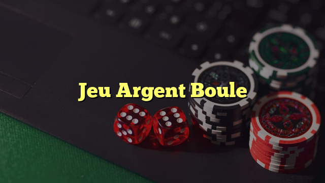 Jeu Argent Boule