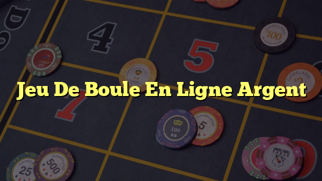 Jeu De Boule En Ligne Argent