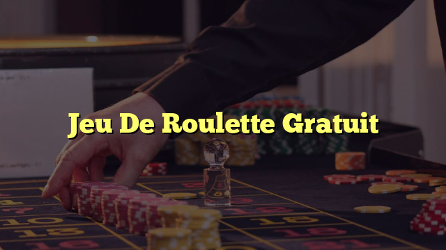 Jeu De Roulette Gratuit