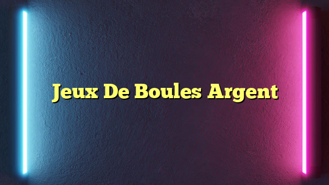 Jeux De Boules Argent