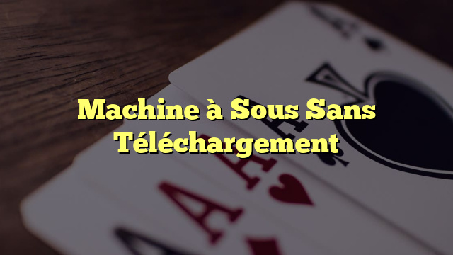 Machine à Sous Sans Téléchargement