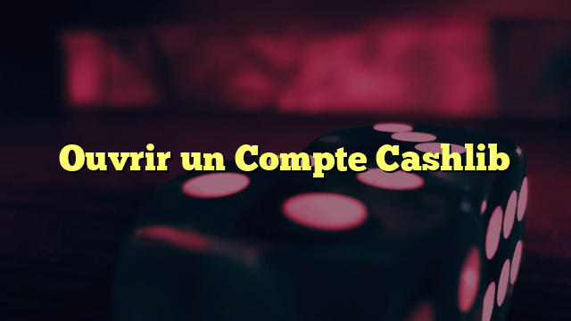 Ouvrir un Compte Cashlib