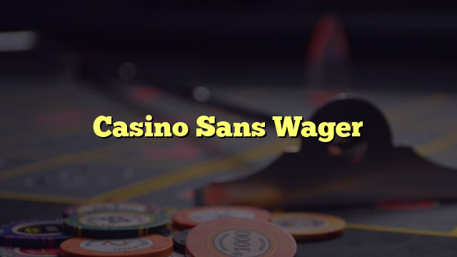 Casino Sans Wager