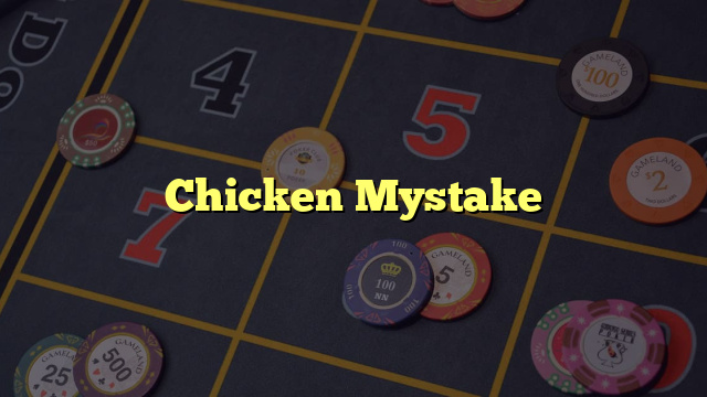 Chicken Mystake