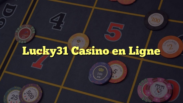 Lucky31 Casino en Ligne