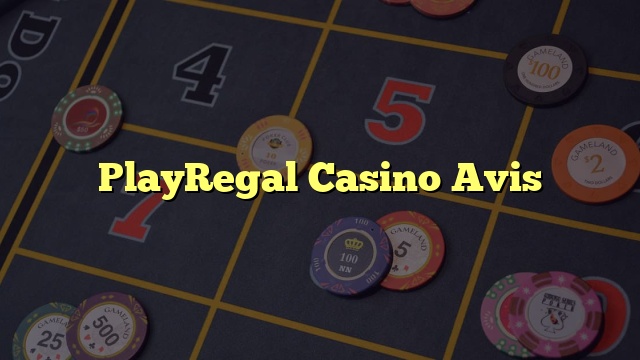 PlayRegal Casino Avis