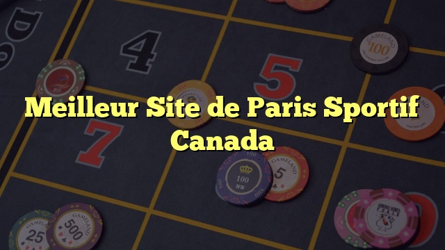 Meilleur Site de Paris Sportif Canada