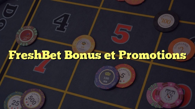 FreshBet Bonus et Promotions